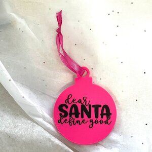 Dear Santa Define Good Christmas Ornament-New!